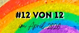 #12von12 im April 2026 - Titelbild Snyggis Familienblog
