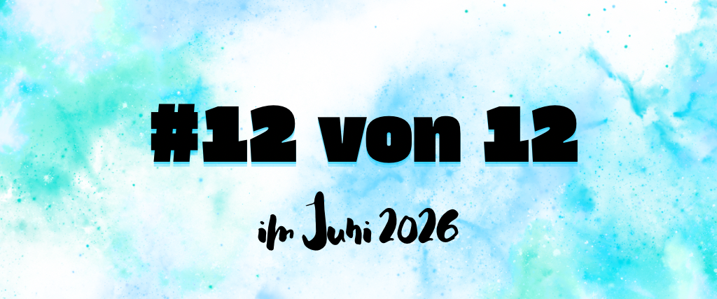 #12 von 12 im Juni 2026- Titelbild
